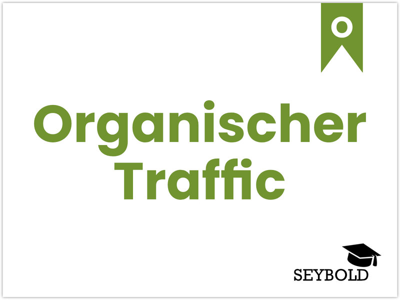 Organischer Traffic - Begriffe aus SEO einfach erklärt | SEYBOLD