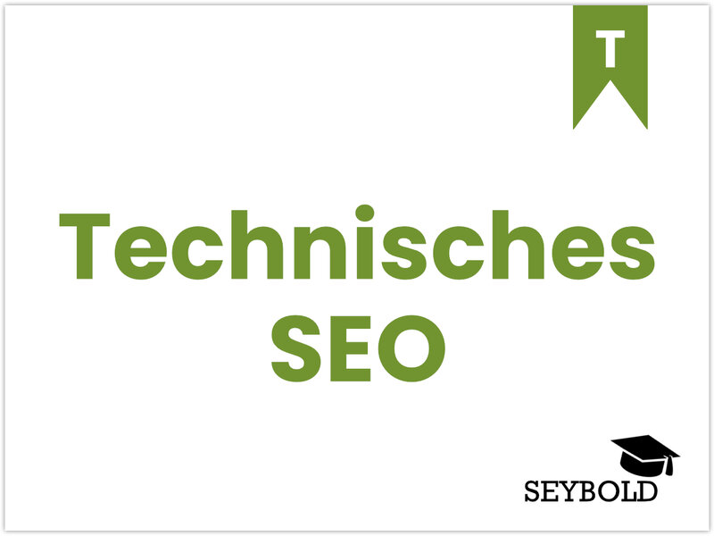 Technisches SEO Technisches SEO - Begriffe aus SEO einfach erklärt | SEYBOLD