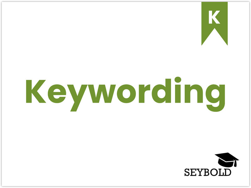 Keywording Keywording - Begriffe aus SEO einfach erklärt | SEYBOLD