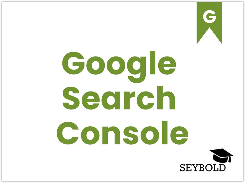 Google Search Console Google Search Console - Begriffe aus SEO einfach erklärt | SEYBOLD