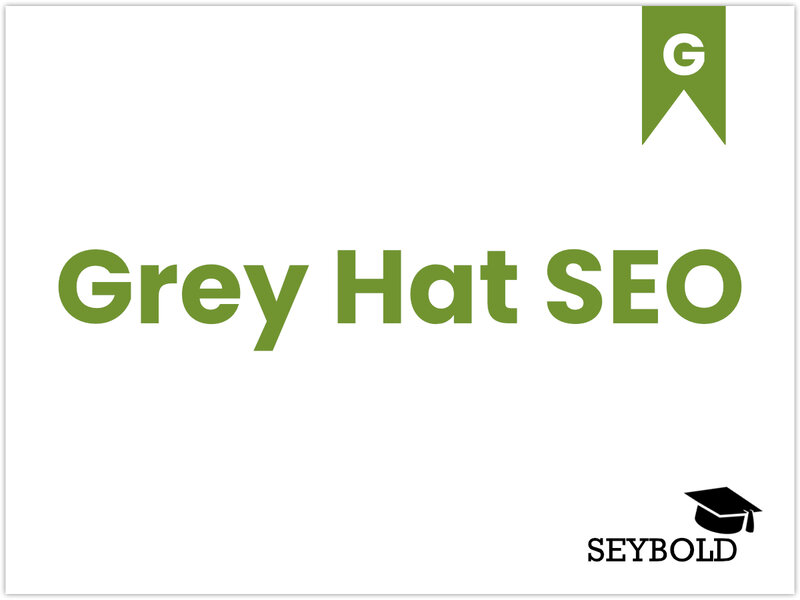 Grey Hat SEO - Begriffe aus SEO einfach erklärt | SEYBOLD