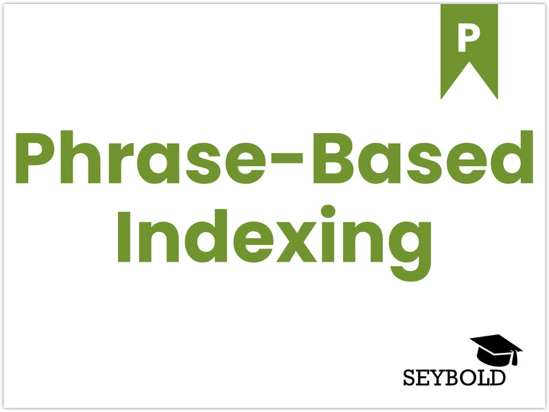 Phrase-Based Indexing Phrase-Based Indexing - Begriffe aus SEO einfach erklärt | SEYBOLD