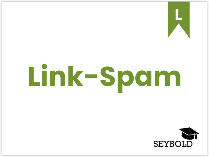 Link-Spam Link-Spam - Begriffe aus SEO einfach erklärt | SEYBOLD