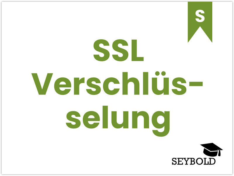 SSL-Verschlüsselung SSL-Verschlüsselung - Begriffe aus SEO einfach erklärt | SEYBOLD