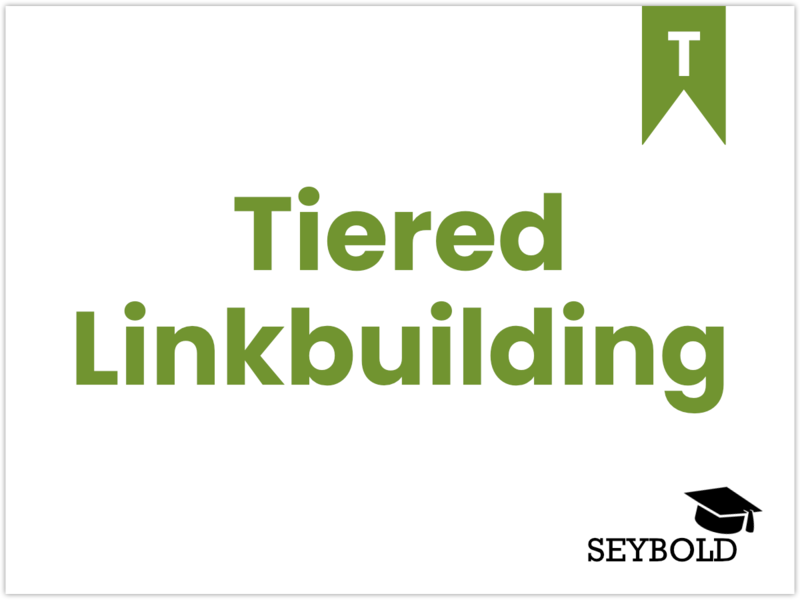 Tiered Linkbuilding - Begriffe aus SEO einfach erklärt | SEYBOLD
