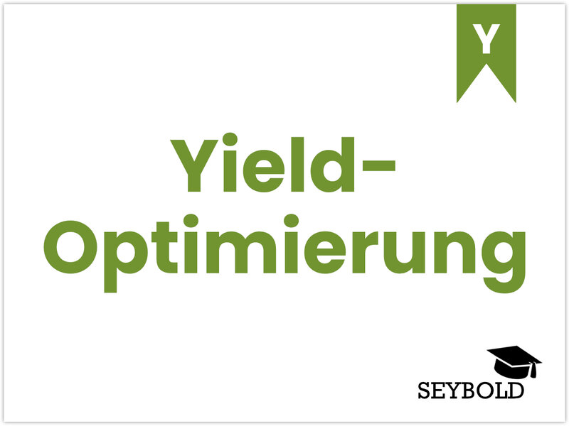 Yield-Optimierung Yield-Optimierung - Begriffe aus SEO einfach erklärt | SEYBOLD