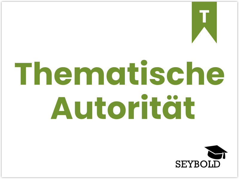 Thematische Autorität - Begriffe aus SEO einfach erklärt | SEYBOLD