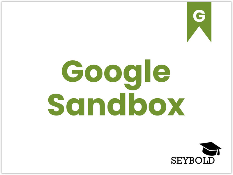 Google Sandbox Google Sandbox - Begriffe aus SEO einfach erklärt | SEYBOLD