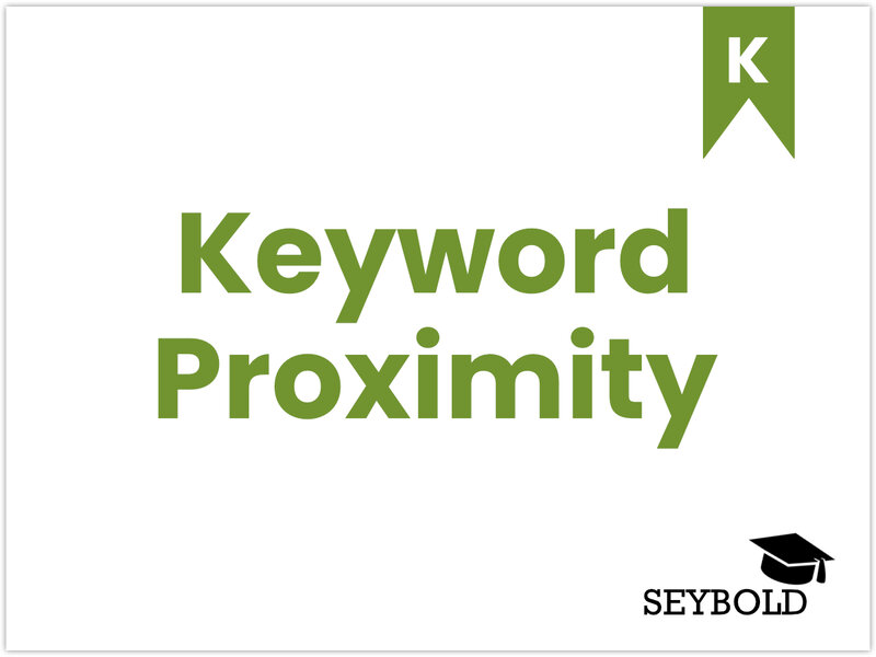 Keyword Proximity Keyword Proximity - Begriffe aus SEO einfach erklärt | SEYBOLD