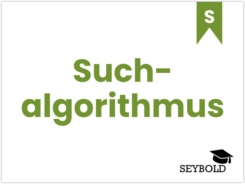 Suchalgorithmus Suchalgorithmus - Begriffe aus SEO einfach erklärt | SEYBOLD