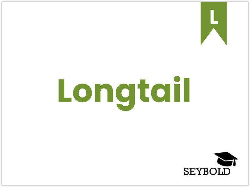 Longtail Longtail - Begriffe aus SEO einfach erklärt | SEYBOLD