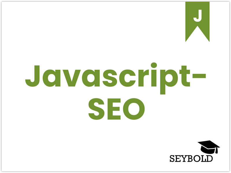 Javascript-SEO - Begriffe aus SEO einfach erklärt | SEYBOLD