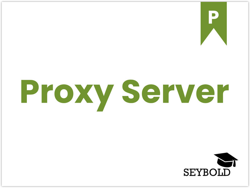 Proxy-Server Proxy-Server - Begriffe aus SEO einfach erklärt | SEYBOLD