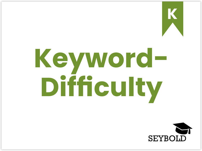 Keyword-Difficult Keyword-Difficulty - Begriffe aus SEO einfach erklärt | SEYBOLD