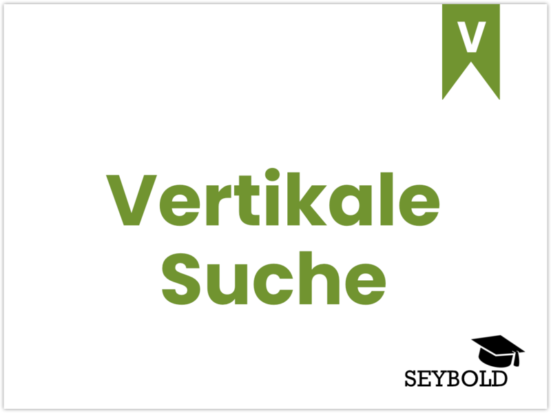Vertikale Suche Vertikale Suche - Begriffe aus SEO einfach erklärt | SEYBOLD