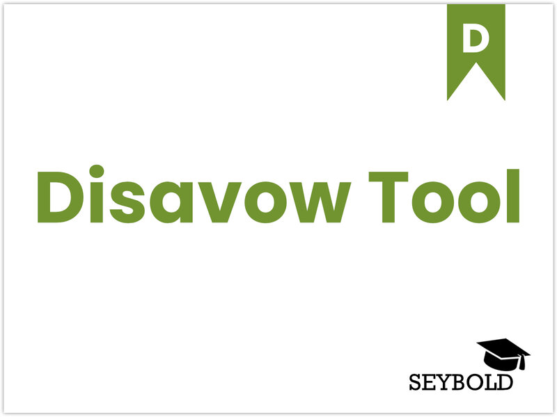 Disavow Tool Disavow Tool - Begriffe aus SEO einfach erklärt | SEYBOLD