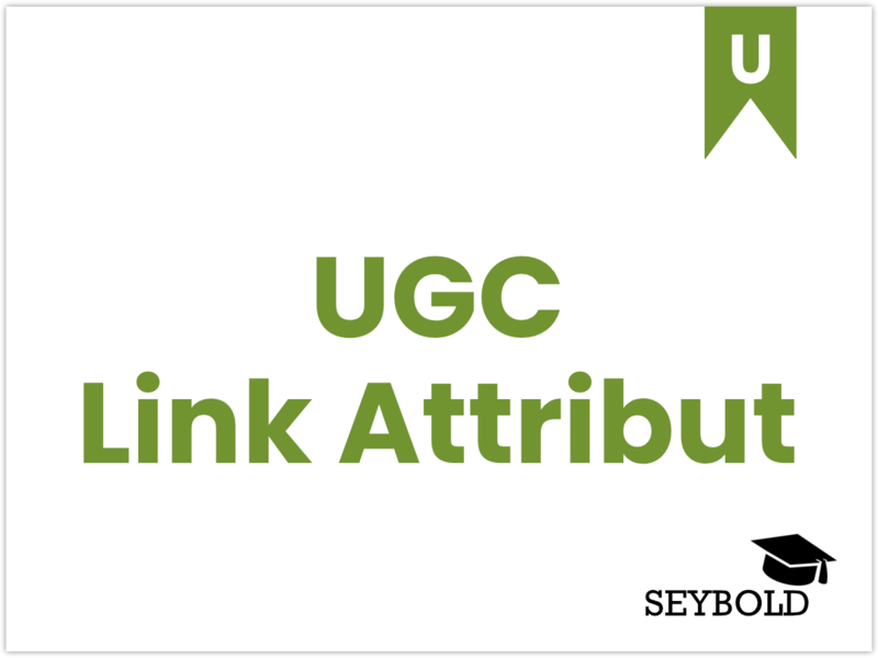 UGC Link Attribut UGC Link Attribut - Begriffe aus SEO einfach erklärt | SEYBOLD