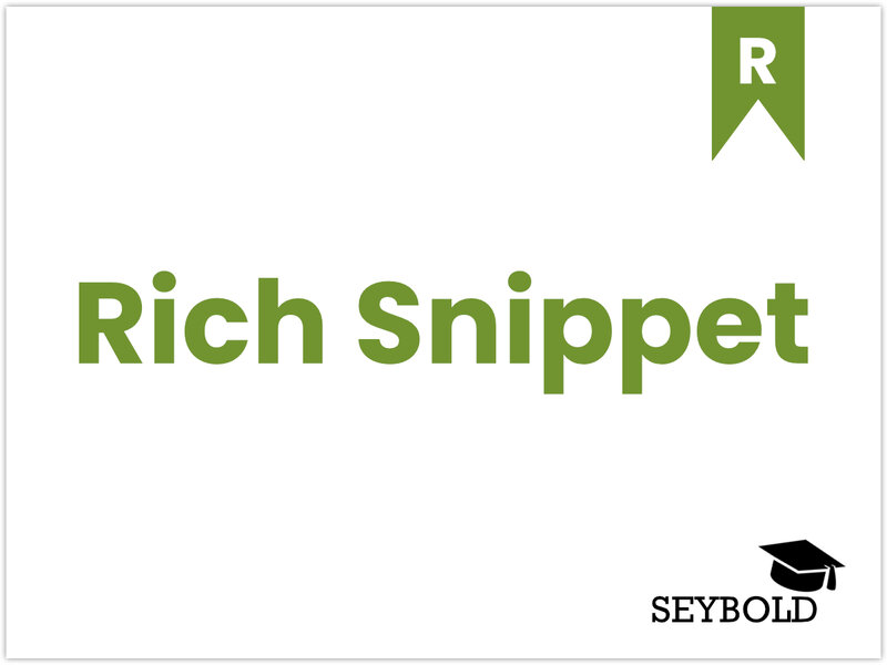Rich Snippet Rich Snippet - Begriffe aus SEO einfach erklärt | SEYBOLD