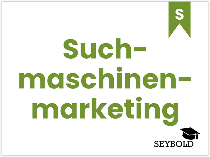 Suchmaschinenmarketing - Begriffe aus SEO einfach erklärt | SEYBOLD