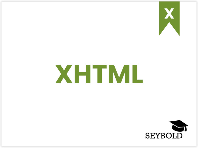 XHTML XHTML - Begriffe aus SEO einfach erklärt | SEYBOLD