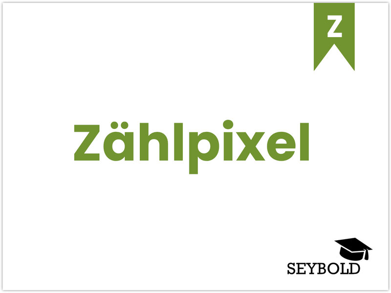 Zählpixel Zählpixel - Begriffe aus SEO einfach erklärt | SEYBOLD