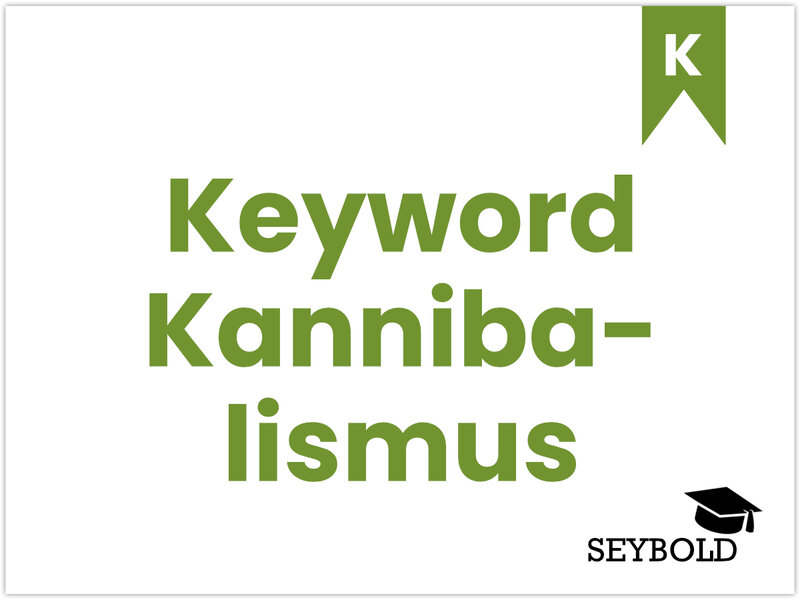 Keyword-Kannibalismus - Begriffe aus SEO einfach erklärt | SEYBOLD