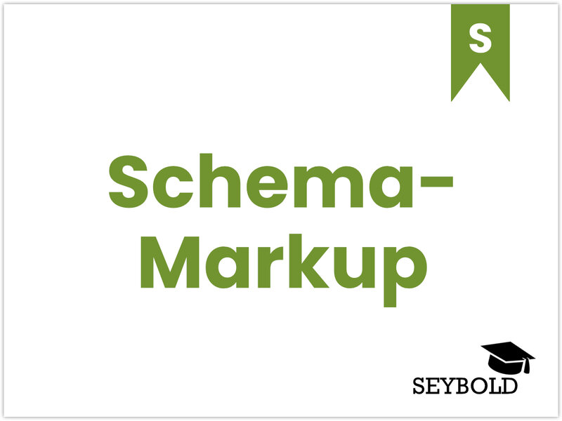 Schema-Markup Schema-Markup - Begriffe aus SEO einfach erklärt | SEYBOLD
