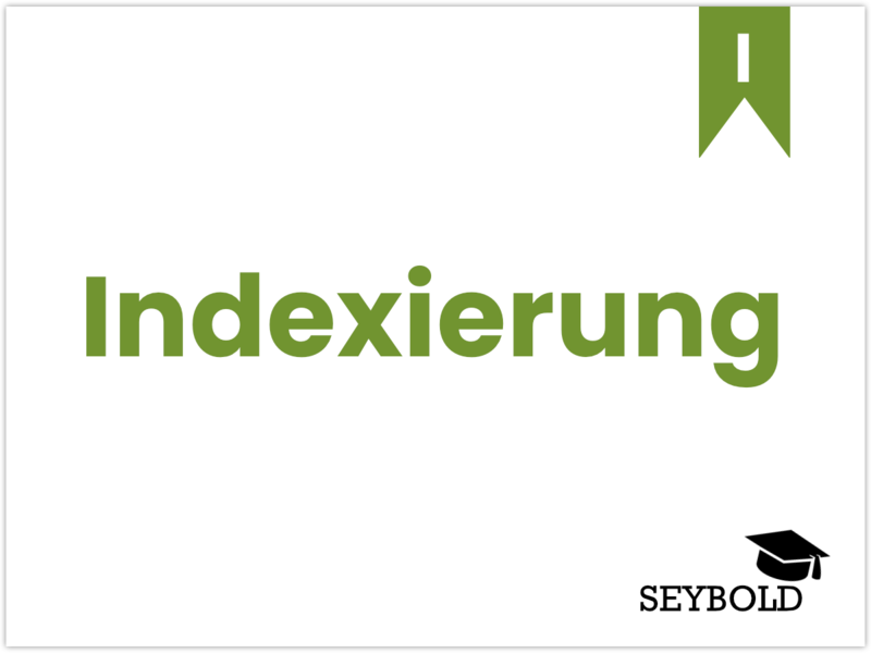 Indexierung Indexierung - Begriffe aus SEO einfach erklärt | SEYBOLD