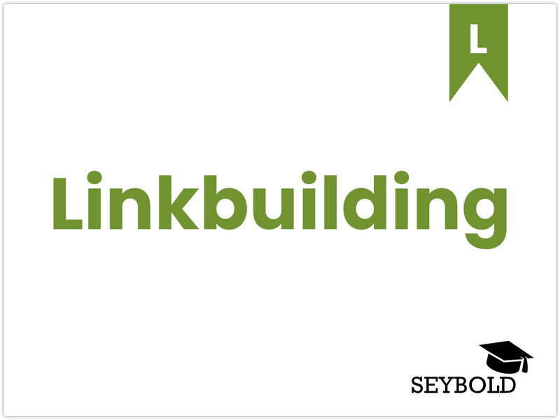 Linkbuilding Linkbuilding - Begriffe aus SEO einfach erklärt | SEYBOLD